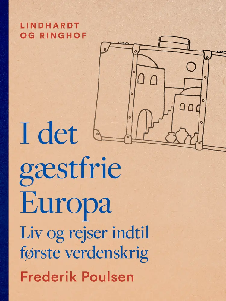 I det gæstfrie Europa. Liv og rejser indtil første verdenskrig af Frederik Poulsen