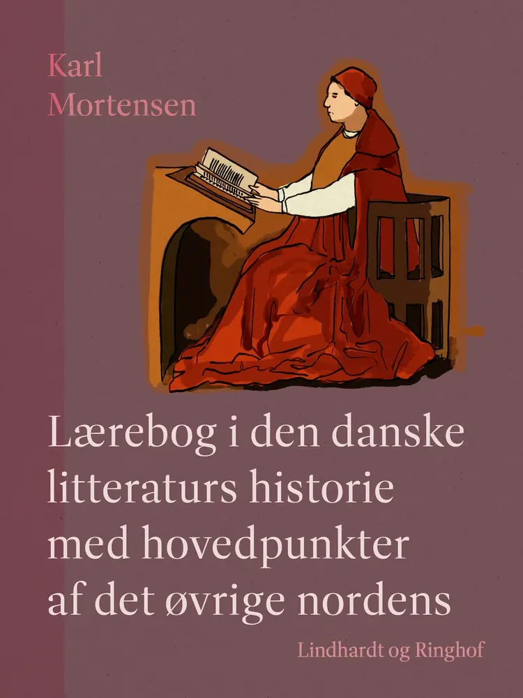 Lærebog i den danske litteraturs historie med hovedpunkter af det øvrige nordens af Karl Mortensen