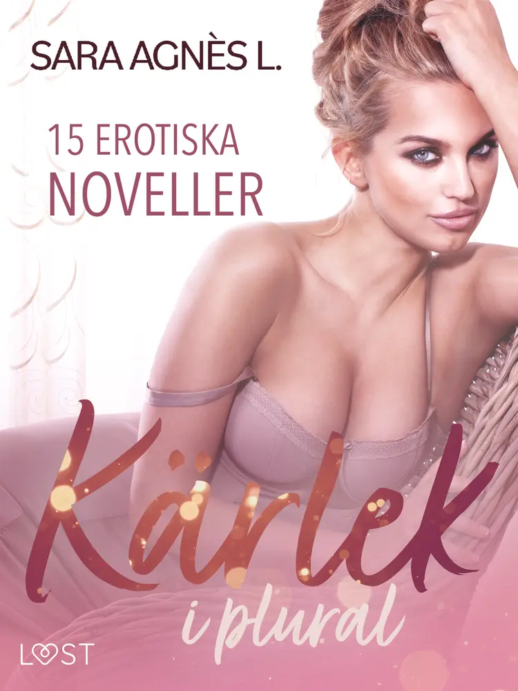Kärlek i plural - 15 erotiska noveller af Sara Agnès L.
