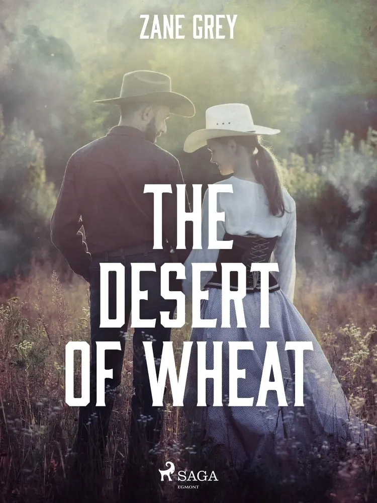 The Desert of Wheat af Zane Grey