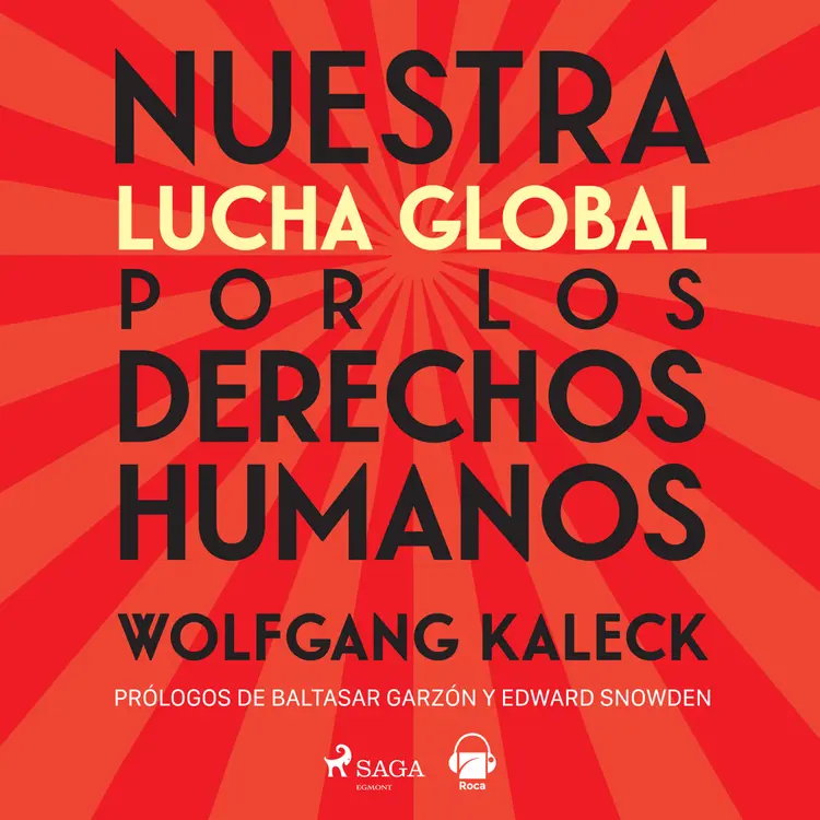 Nuestra lucha global por los derechos humanos. Derecho contra poder af Wolfgang Kaleck