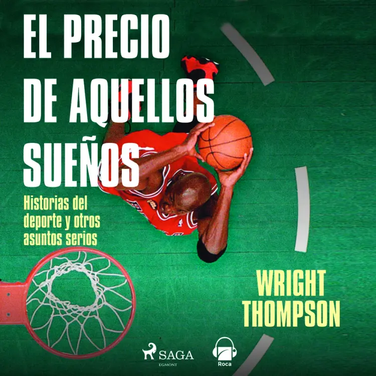 El precio de aquellos sueños af Wright Thompson