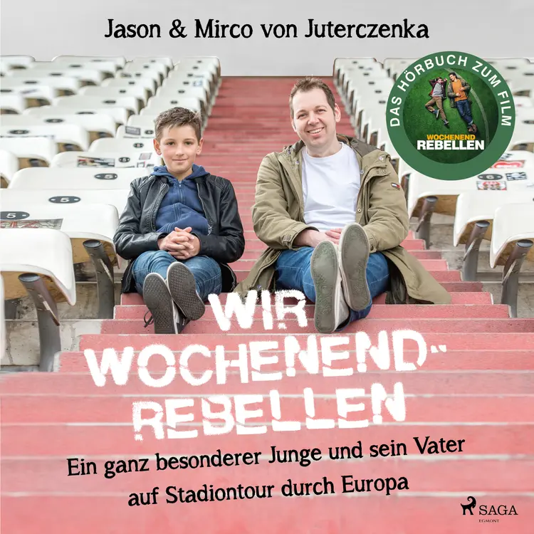 Wir Wochenendrebellen. Ein ganz besonderer Junge und sein Vater auf Stadiontour durch Europa af Jason von Juterczenka