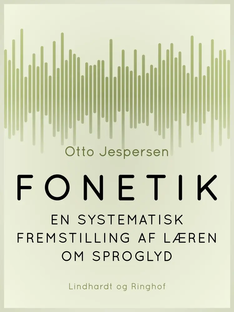Fonetik. En systematisk fremstilling af læren om sproglyd af Otto Jespersen