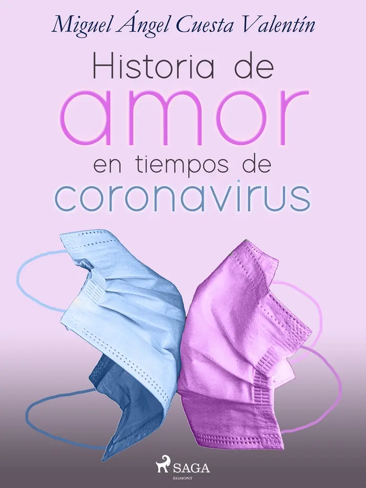 Historia de amor en tiempos de coronavirus af Miguel Ángel Cuesta Valentín