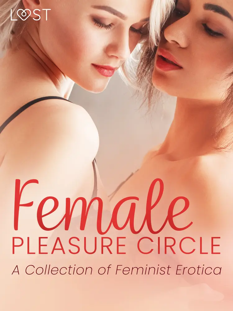 Female Pleasure Circle - A Collection of Feminist Erotica af Camille Bech