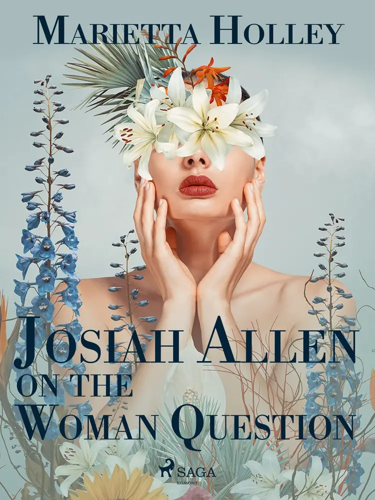 Josiah Allen on the Woman Question af Marietta Holley