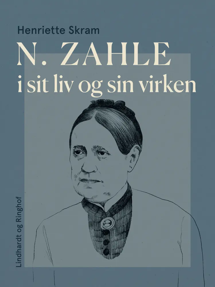 N. Zahle i sit liv og sin virken af Henriette Skram