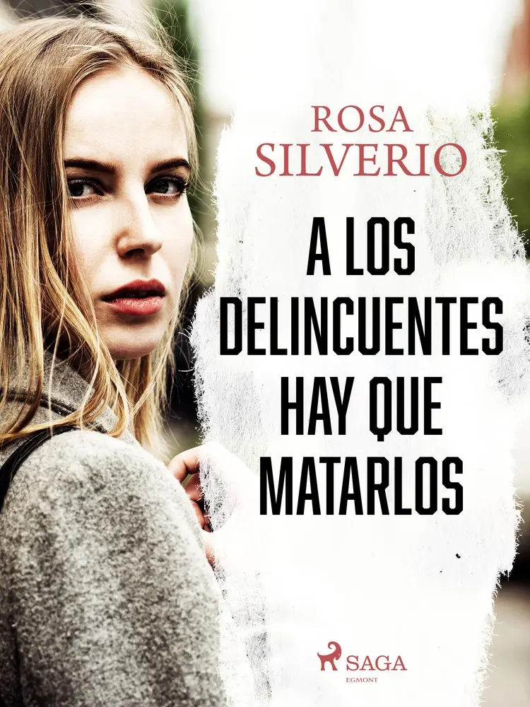 A los delincuentes hay que matarlos af Rosa Silverio