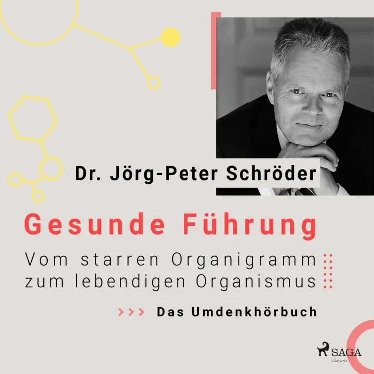 Gesunde Führung - Vom starren Organigramm zum lebendigen Organismus af Dr. Jörg-Peter Schröder