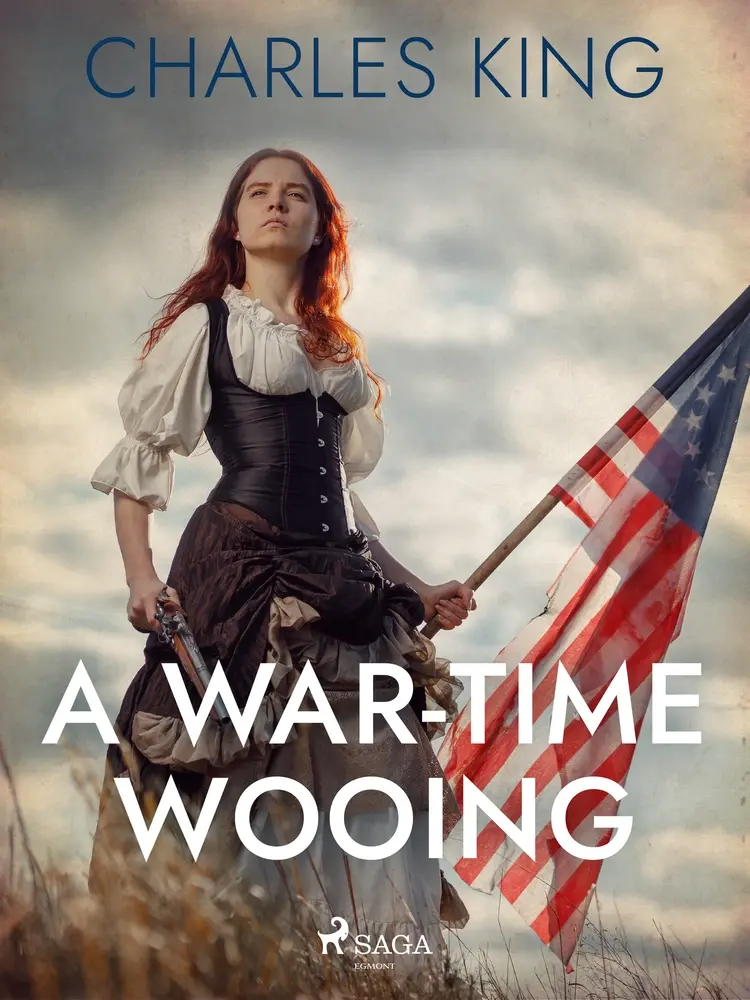 A War-Time Wooing af Charles King