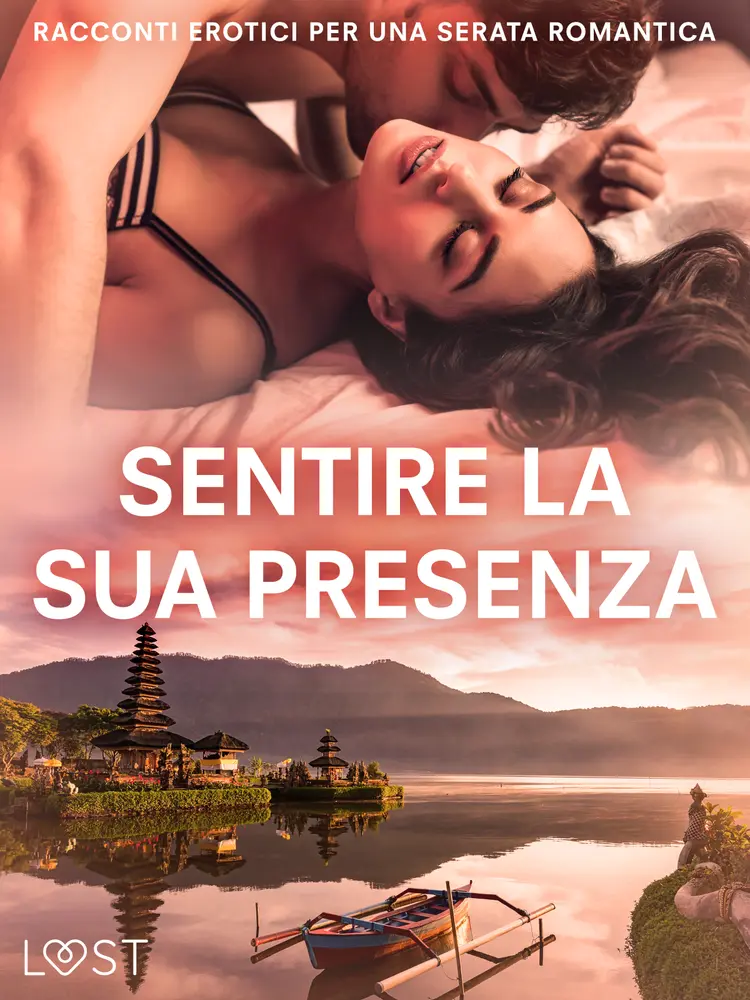 Sentire la sua presenza: racconti erotici per una serata romantica af Lisa Vild