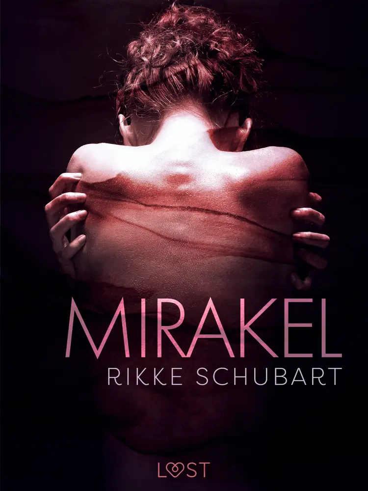 Mirakel - erotisk novelle af Rikke Schubart