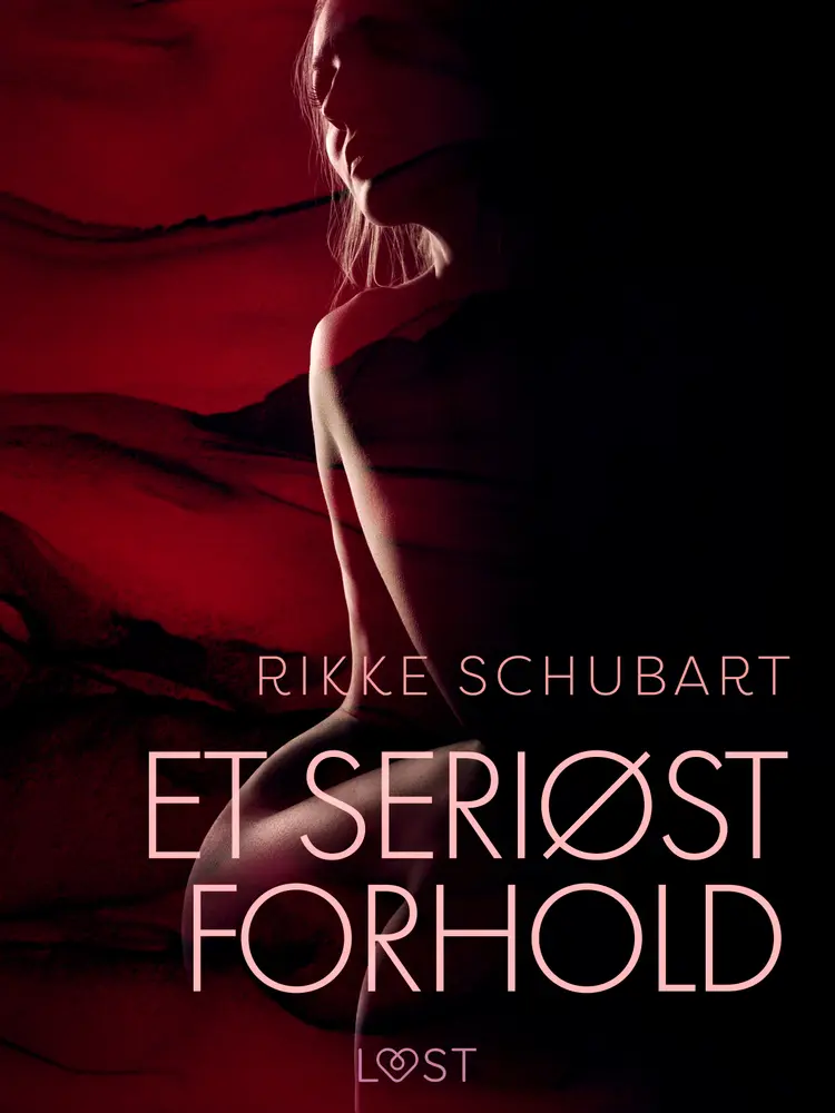 Et seriøst forhold - erotisk novelle af Rikke Schubart