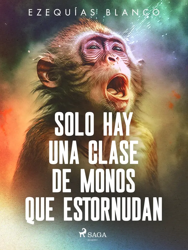 Solo hay una clase de monos que estornudan af Ezequías Blanco