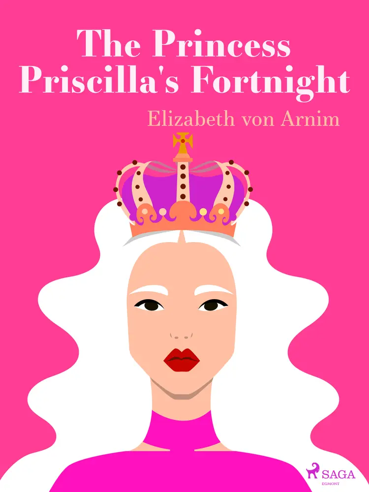 The Princess Priscilla's Fortnight af Elizabeth von Arnim