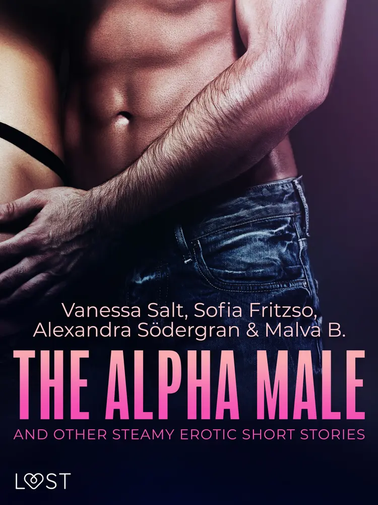 The Alpha Male and Other Steamy Erotic Short Stories af Alexandra Södergran