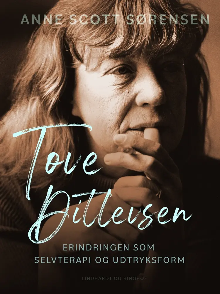 Tove Ditlevsen - erindringen som selvterapi og udtryksform af Anne Scott Sørensen