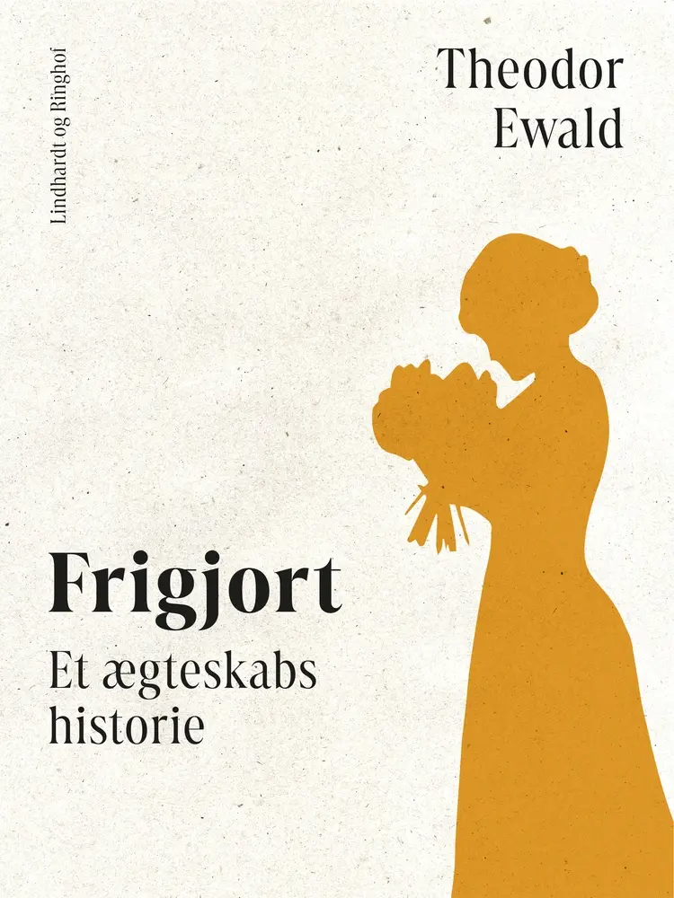 Frigjort. Et ægteskabs historie af Theodor Ewald