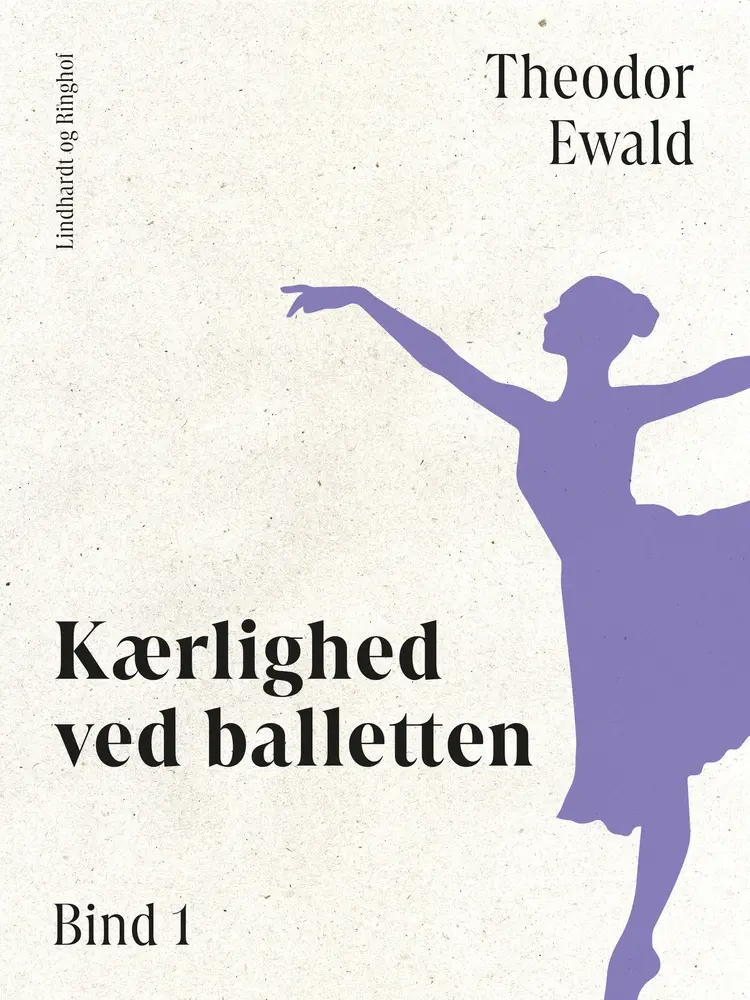 Kærlighed ved balletten. Bind 1 af Theodor Ewald