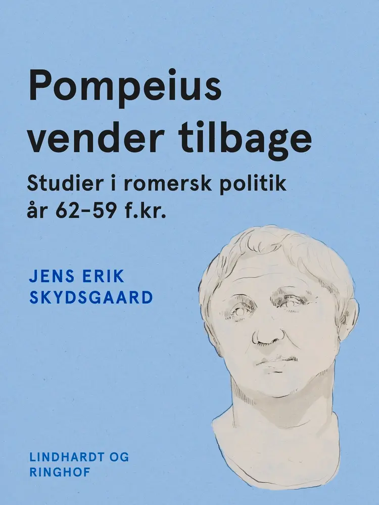Pompeius vender tilbage. Studier i romersk politik år 62-59 f.kr. af Jens Erik Skydsgaard