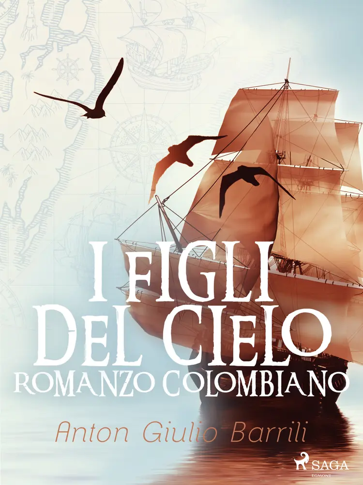 I figli del cielo. Romanzo Colombiano af Anton Giulio Barrili