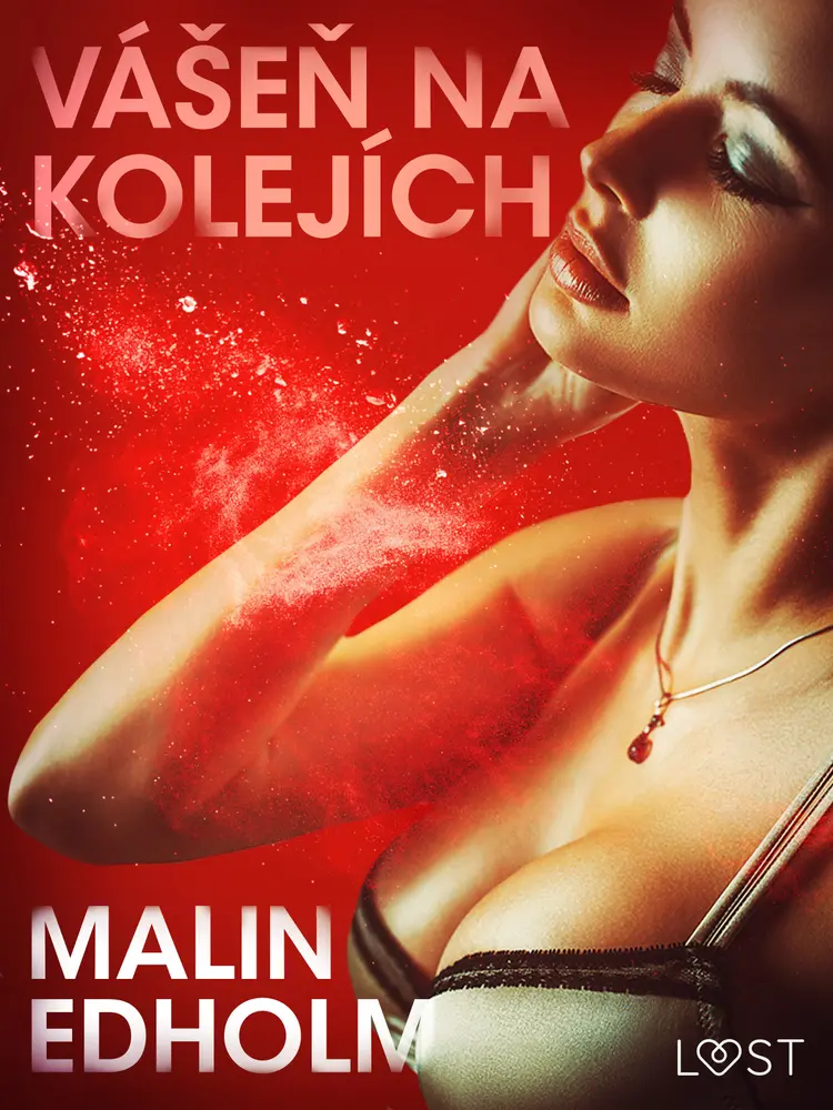 Vášeň na kolejích - Krátká erotická povídka af Malin Edholm