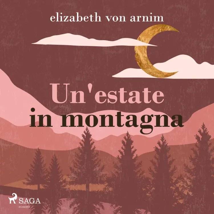 Un'estate in montagna af Elizabeth von Arnim