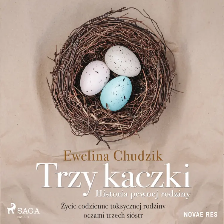 Trzy kaczki. Historia pewnej rodziny af Ewelina Chudzik