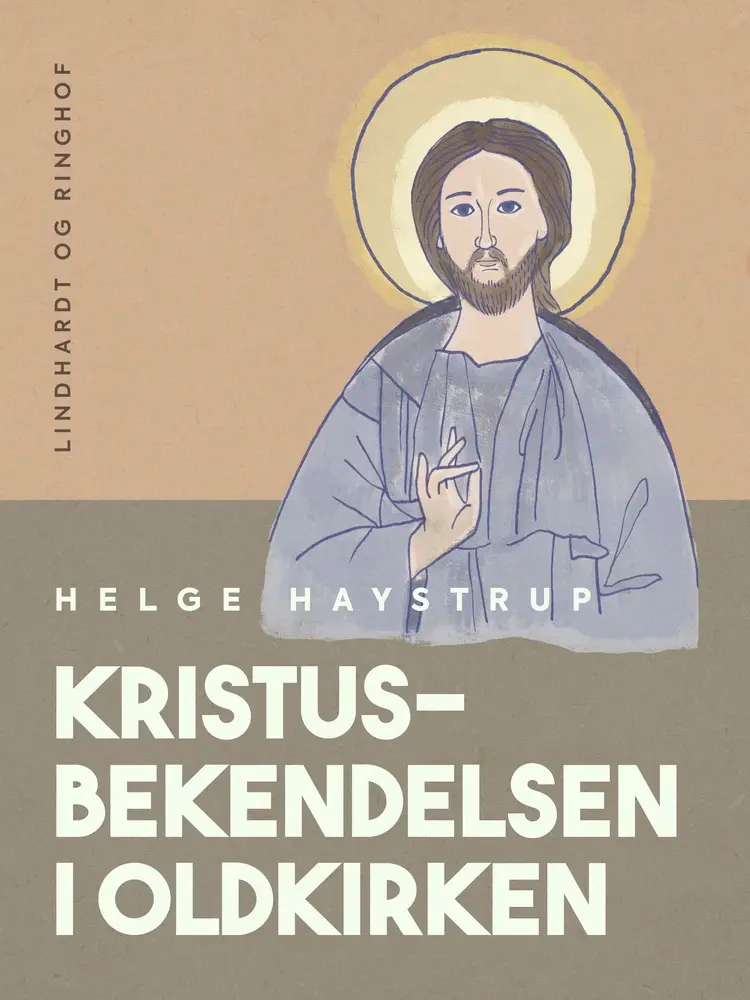 Kristusbekendelsen i Oldkirken af Helge Haystrup