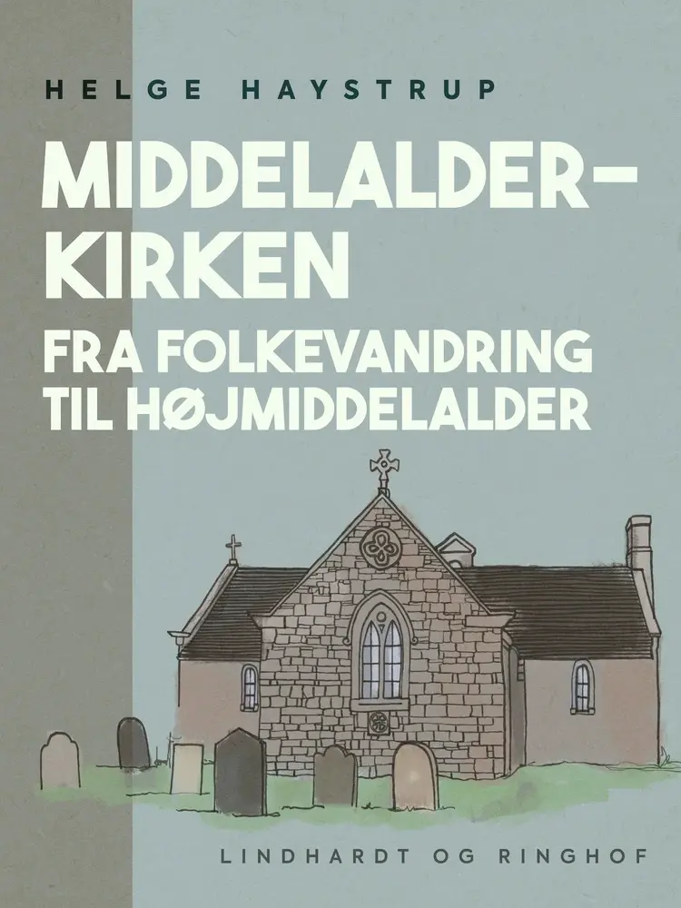 Middelalderkirken. Fra folkevandring til højmiddelalder af Helge Haystrup
