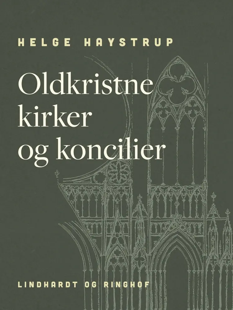 Oldkristne kirker og koncilier af Helge Haystrup