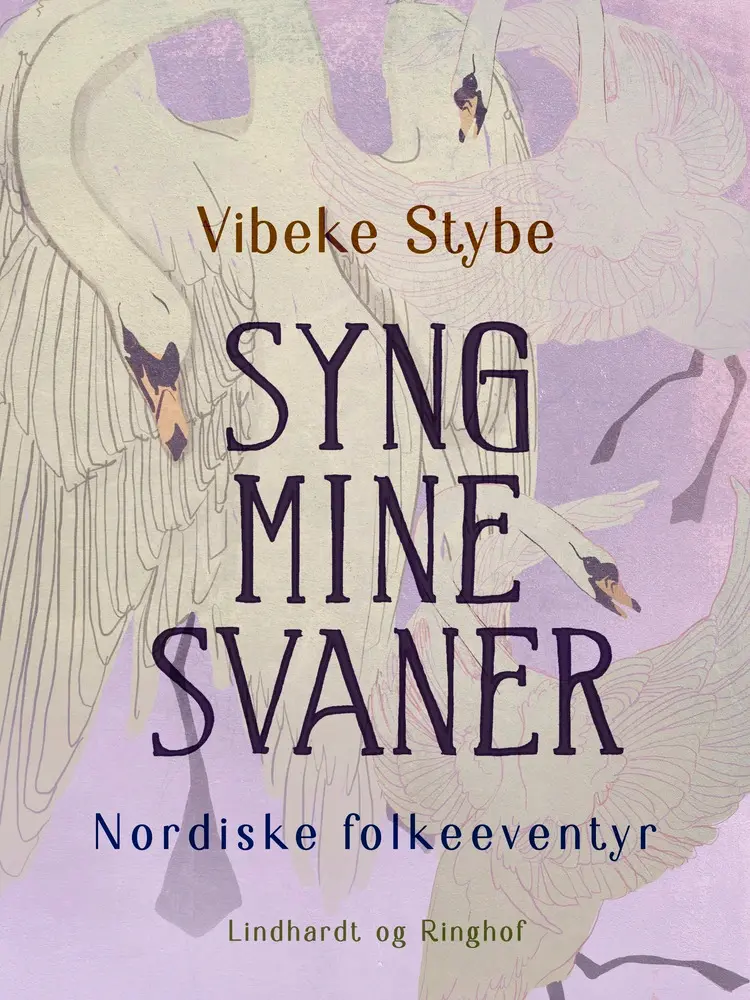 Syng mine svaner. Nordiske folkeeventyr af Vibeke Stybe