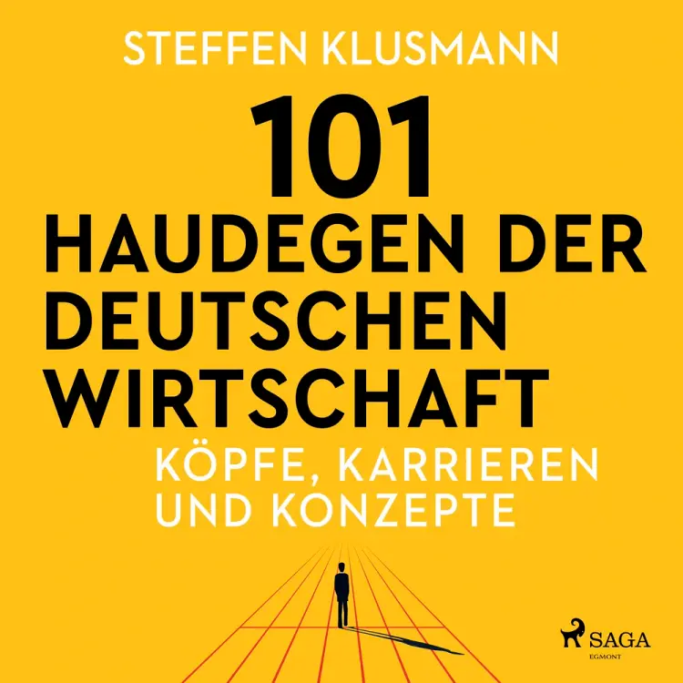 101 Haudegen der deutschen Wirtschaft - Köpfe, Karrieren und Konzepte af Steffen Klusmann