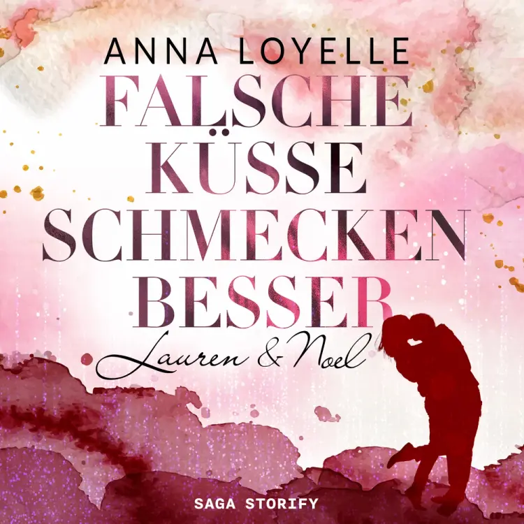 Falsche Küsse schmecken besser - Lauren & Noel af Anna Loyelle