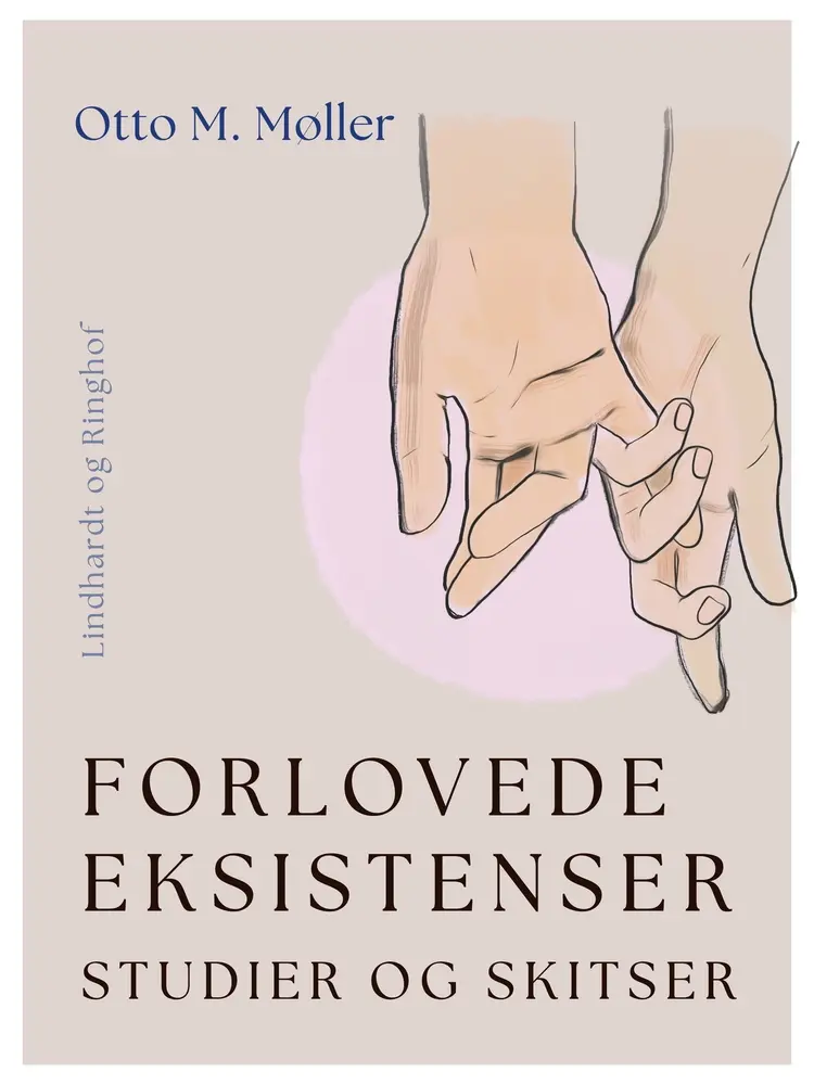Forlovede eksistenser. Studier og skitser af Otto M. Møller