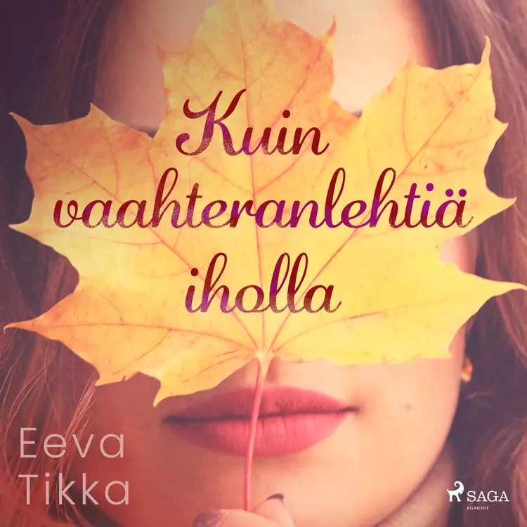 Kuin vaahteranlehtiä iholla af Eeva Tikka