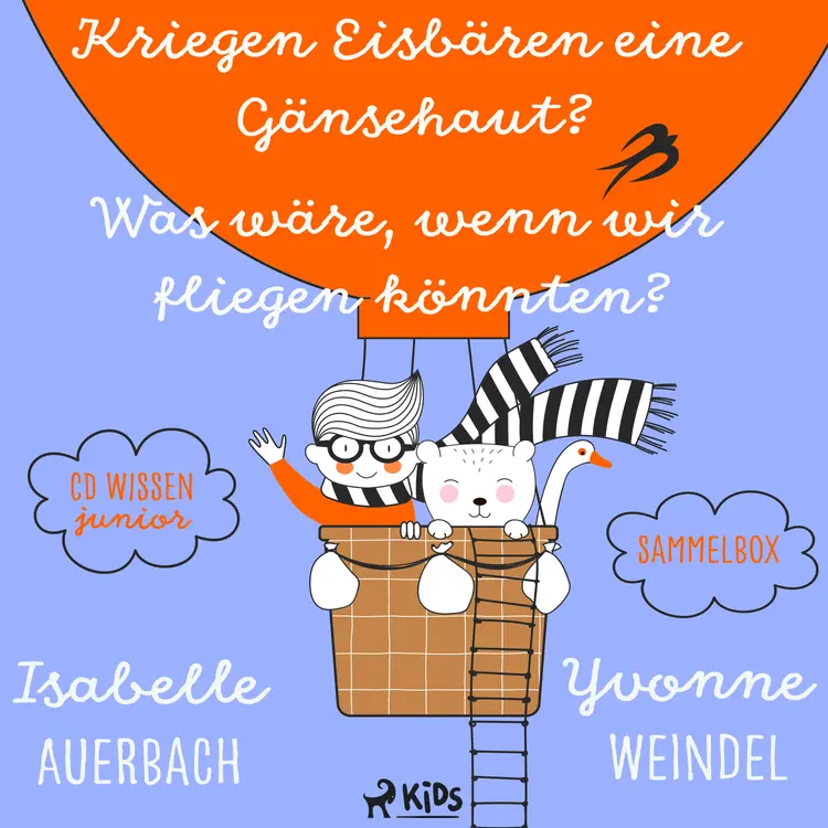 CD WISSEN Junior - Kriegen Eisbären eine Gänsehaut? / Was wäre, wenn wir fliegen könnten? Sammelbox af Isabelle Auerbach