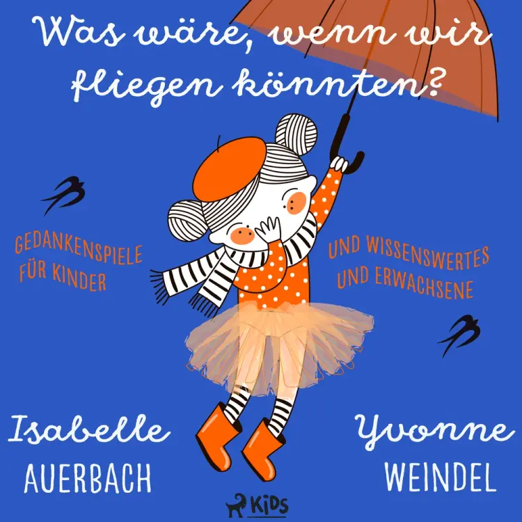 Was wäre, wenn wir fliegen könnten? Gedankenspiele und Wissenswertes für Kinder und Erwachsene af Isabelle Auerbach