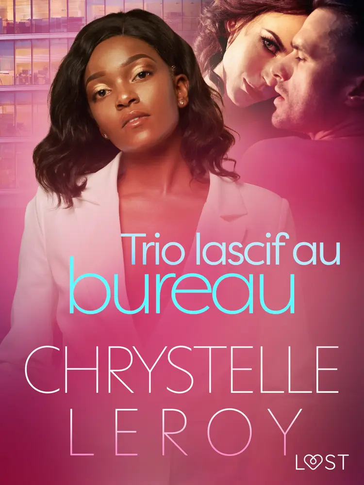 Trio lascif au bureau - Une nouvelle érotique af Chrystelle LeRoy