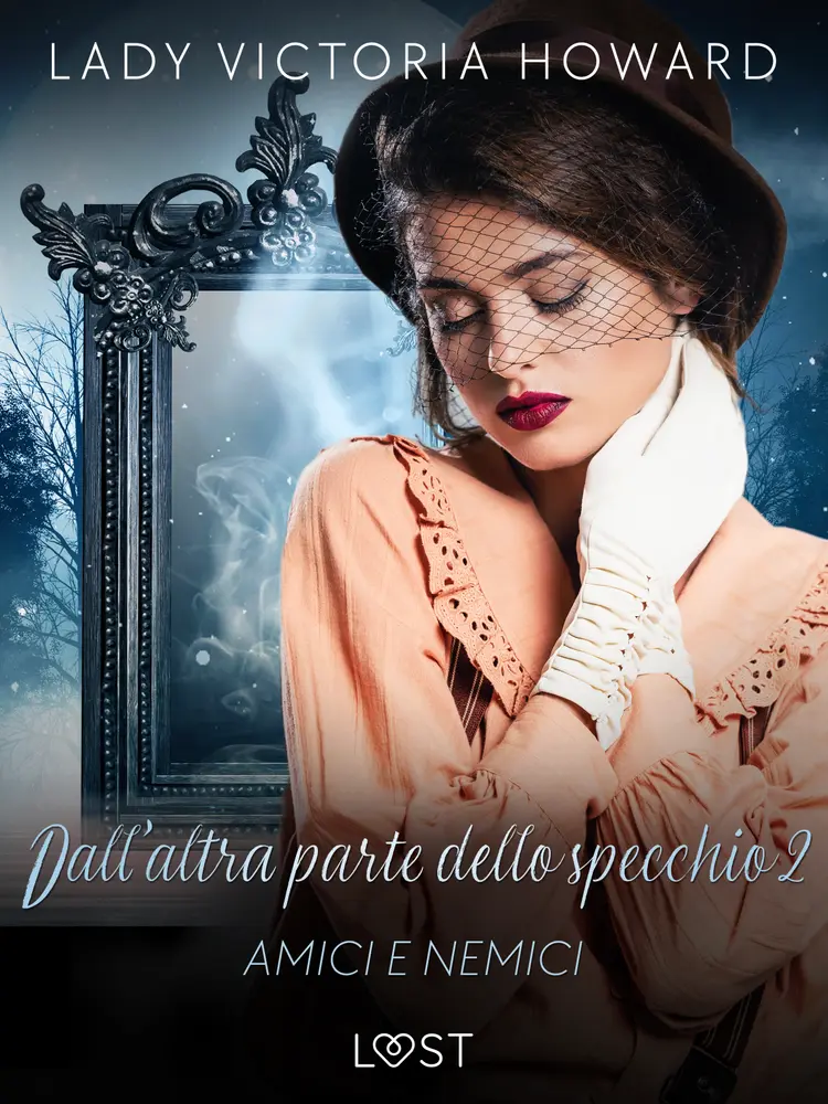 Dall’altra parte dello specchio 2: Amici e nemici - racconto erotico af Lady Victoria Howard