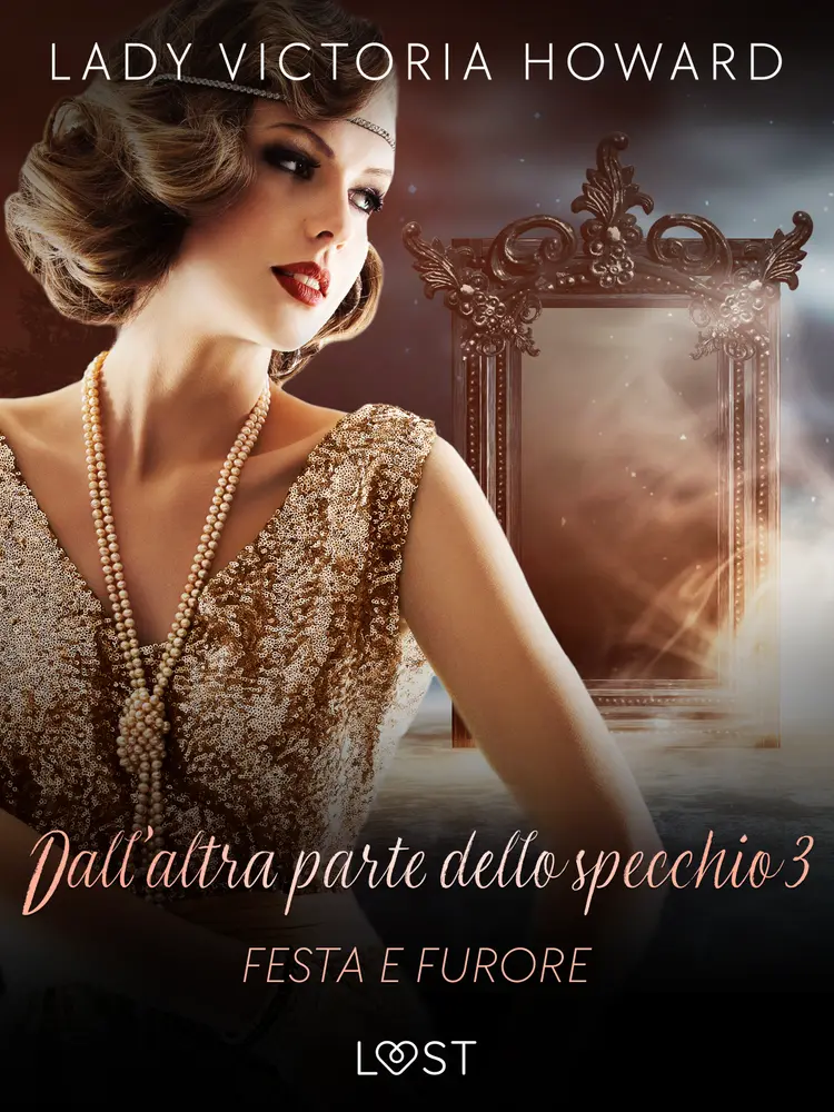 Dall’altra parte dello specchio 3: Festa e furore - racconto erotico af Lady Victoria Howard