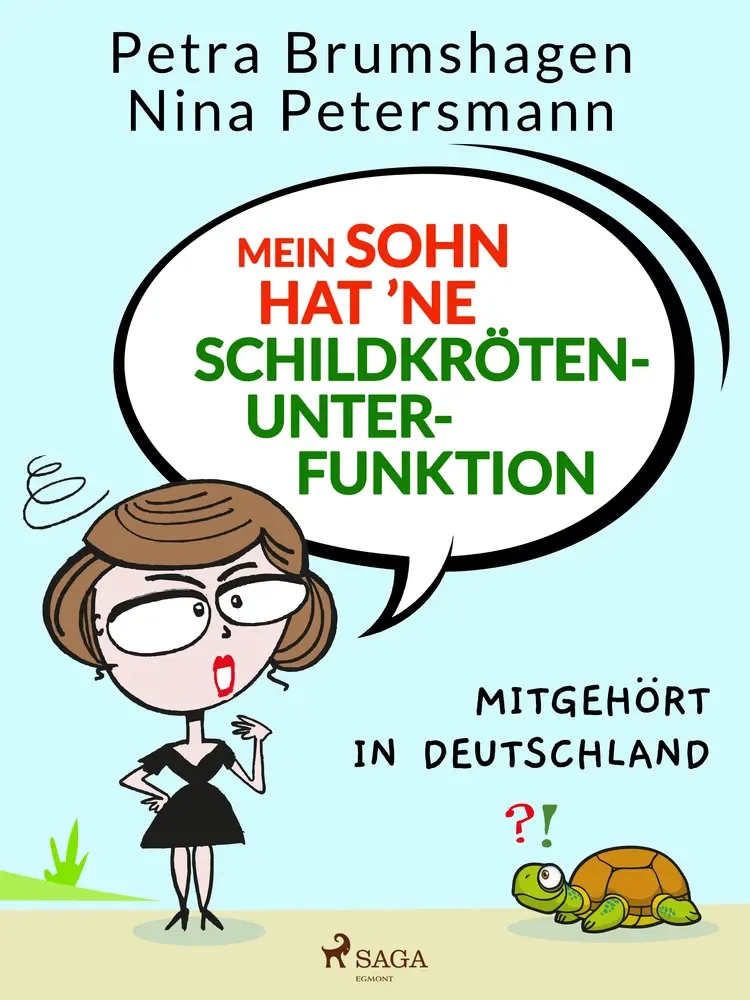 Mein Sohn hat ’ne Schildkrötenunterfunktion - Mitgehört in Deutschland af Petra Brumshagen