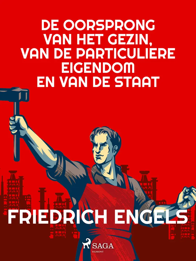 De oorsprong van het gezin, van de particuliere eigendom en van de staat af Friedrich Engels