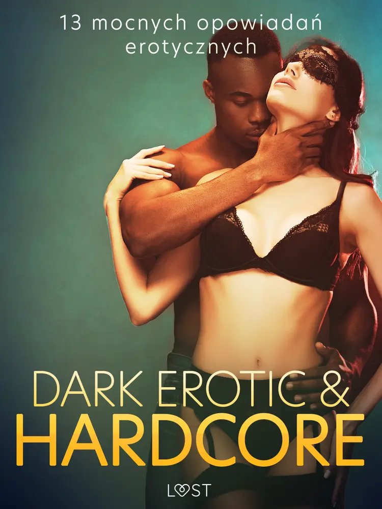 Dark erotic & hardcore - 13 mocnych opowiadań erotycznych af Mila Lipa