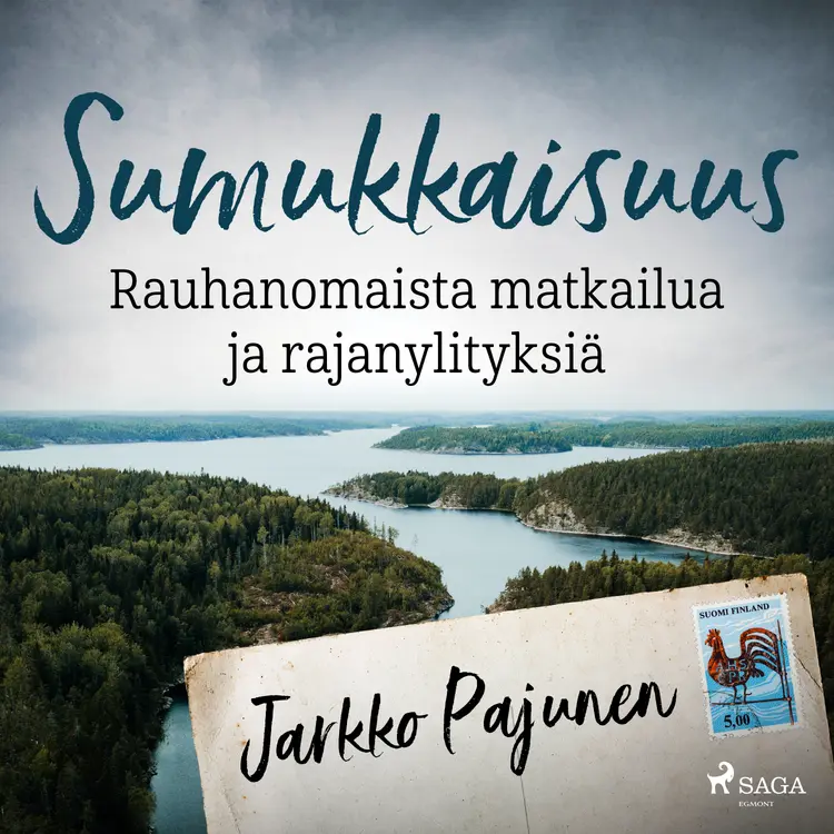Sumukkaisuus - Rauhanomaista matkailua ja rajanylityksiä af Jarkko Pajunen