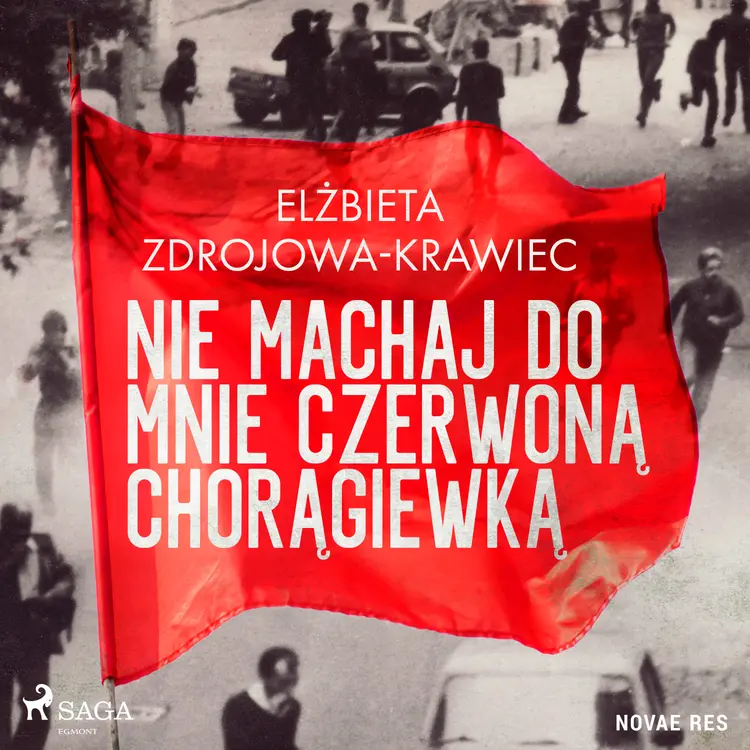 Nie machaj do mnie czerwoną chorągiewką af Elżbieta Zdrojowa-Krawiec
