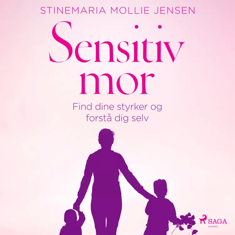 Sensitiv mor. Find dine styrker og forstå dig selv af Stinemaria Mollie Jensen