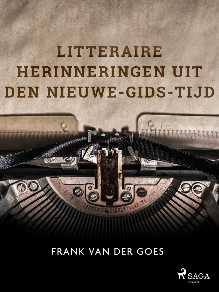 Litteraire herinneringen uit den Nieuwe-Gids-tijd af Frank van der Goes
