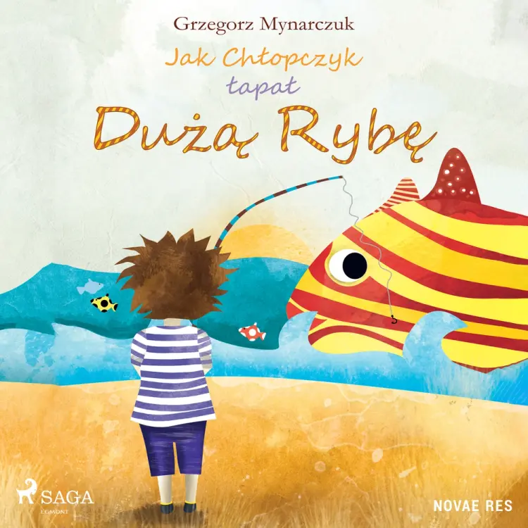 Jak Chłopczyk łapał Dużą Rybę af Grzegorz Mynarczuk